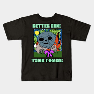 better hide their coming Kids T-Shirt